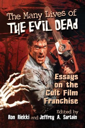 Cover image for The Many Lives of The Evil Dead: Essays on the Cult Film Franchise