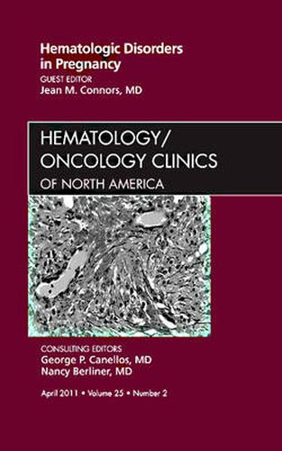 Cover image for Hematologic Disorders in Pregnancy,An Issue of Hematology/Oncology Clinics of North America