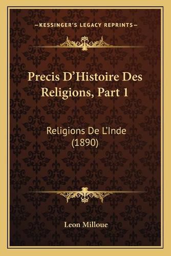 Precis D'Histoire Des Religions, Part 1: Religions de L'Inde (1890)