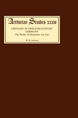 Chivalry in Twelfth Century Germany: The Works of Hartmann von Aue