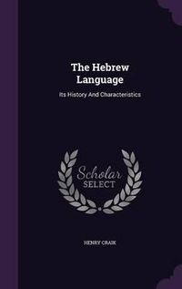 Cover image for The Hebrew Language: Its History and Characteristics