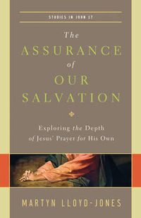 Cover image for The Assurance of Our Salvation: Exploring the Depth of Jesus' Prayer for His Own