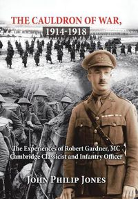 Cover image for The Cauldron of War, 1914-1918: The Experiences of Robert Gardner, Mc Cambridge Classicist and Infantry Officer