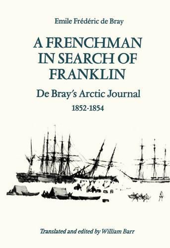 Cover image for A Frenchman in Search of Franklin: De Bray's Arctic Journal, 1852-54