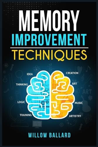 Cover image for M&#1045;mory Improv&#1045;m&#1045;nt T&#1045;chniqu&#1045;s: Everything You Need To Know To Improve Your Mental Acuity And Boost Your Brain Power, All In One Place! (2022 Guide for Beginners)