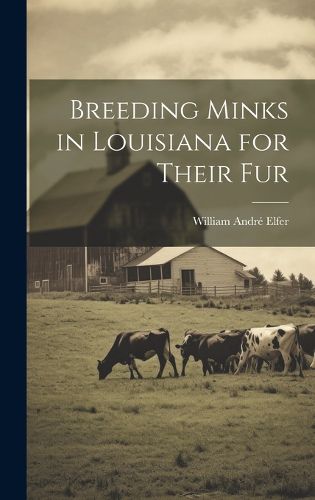 Cover image for Breeding Minks in Louisiana for Their fur