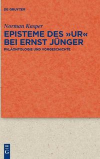 Cover image for Episteme Des Ur Bei Ernst Junger: Palaontologie Und Vorgeschichte