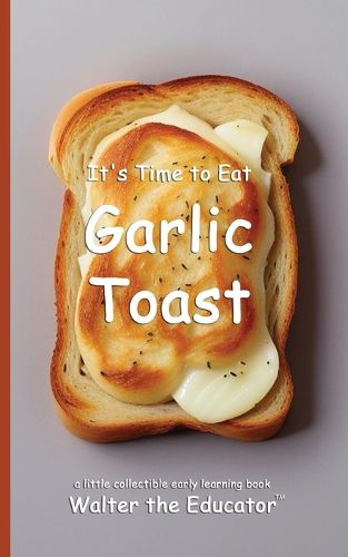 Cover image for It's Time to Eat Garlic Toast