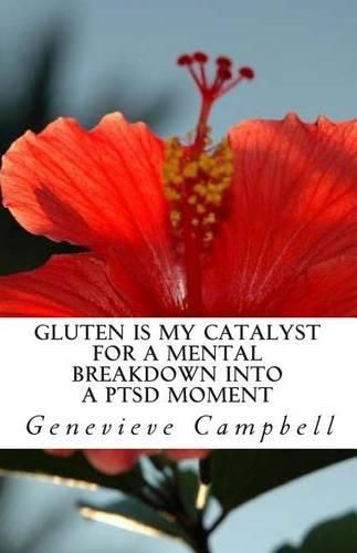 Gluten is my catalyst for a mental breakdown into a PTSD moment: Gluten complicates the relationship with illness such as Post Traumatic Stress Disorder (PTSD), Insomnia, plus other critical conditions.