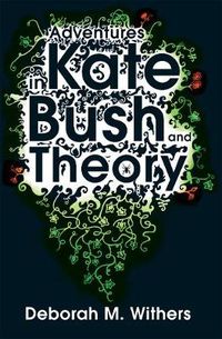 Cover image for Adventures in Kate Bush and Theory