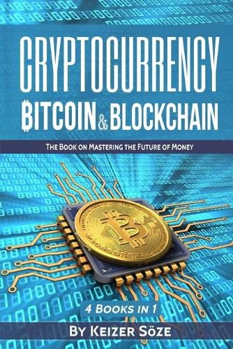 Cover image for Cryptocurrency: Bitcoin & Blockchain: 4 Books in 1