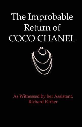 Cover image for The Improbable Return of Coco Chanel: As Witnessed by Her Assistant, Richard Parker