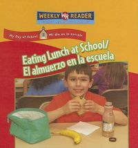 Cover image for Eating Lunch at School / El Almuerzo En La Escuela