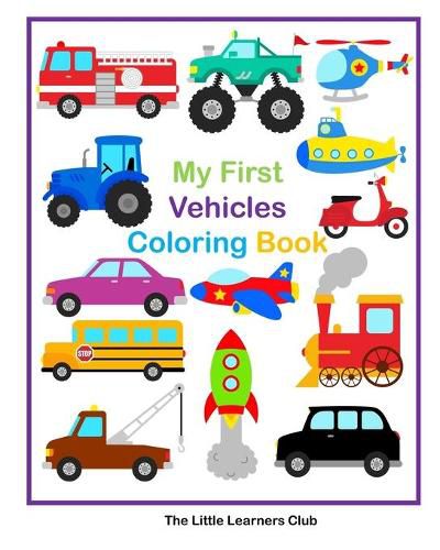 Cover image for My First Vehicles Coloring Book - 29 Simple Vehicle Coloring Pages for Toddlers