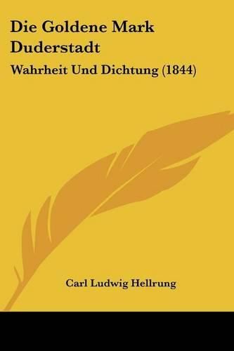 Die Goldene Mark Duderstadt: Wahrheit Und Dichtung (1844)