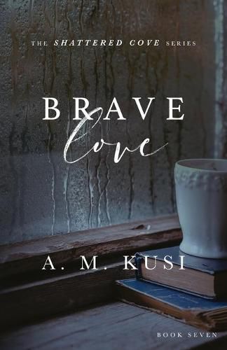 Cover image for Brave Love: Shattered Cove Series Book 7