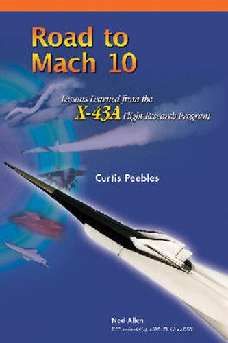 Road to Mach 10: Lessons Learned from the X-43A Flight Research Program