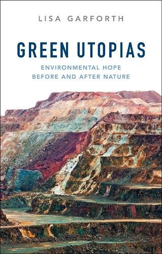 Cover image for Green Utopias: Environmental Hope Before and After Nature