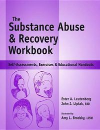 Cover image for Substance Abuse and Recovery Workbook: Self-Assessments, Exercises and Educational Handouts