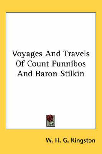 Cover image for Voyages and Travels of Count Funnibos and Baron Stilkin