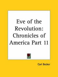 Cover image for Chronicles of America Vol. 11: Eve of the Revolution (1921)