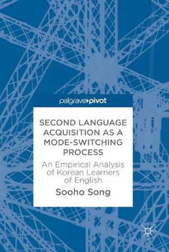 Cover image for Second Language Acquisition as a Mode-Switching Process: An Empirical Analysis of Korean Learners of English