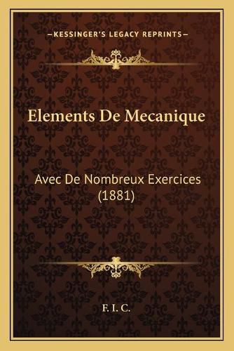 Elements de Mecanique: Avec de Nombreux Exercices (1881)