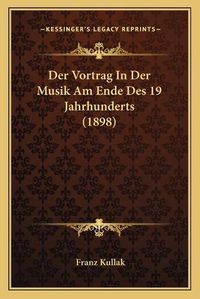 Cover image for Der Vortrag in Der Musik Am Ende Des 19 Jahrhunderts (1898)