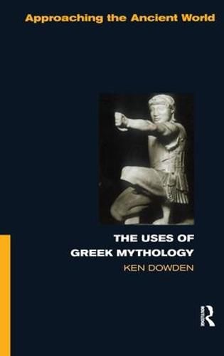 Cover image for The Uses of Greek Mythology