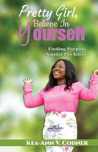 Pretty Girl, Believe In Yourself: Finding Purpose Amidst The Silence