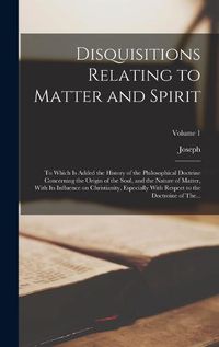 Cover image for Disquisitions Relating to Matter and Spirit