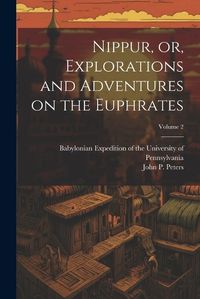 Cover image for Nippur, or, Explorations and Adventures on the Euphrates; Volume 2