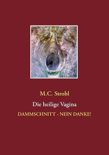 Cover image for Die heilige Vagina: Dammschnitt - nein danke!