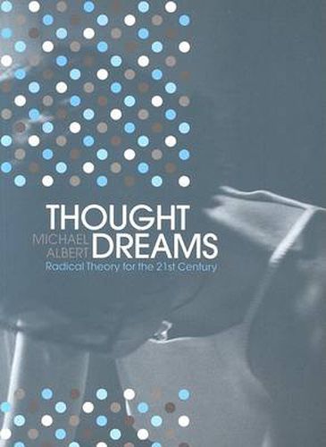 Cover image for Thought Dreams: Radical Theory for the 21st Century