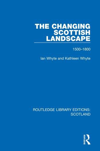 Cover image for The Changing Scottish Landscape: 1500-1800