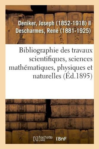 Cover image for Bibliographie Des Travaux Scientifiques, Sciences Mathematiques, Physiques Et Naturelles