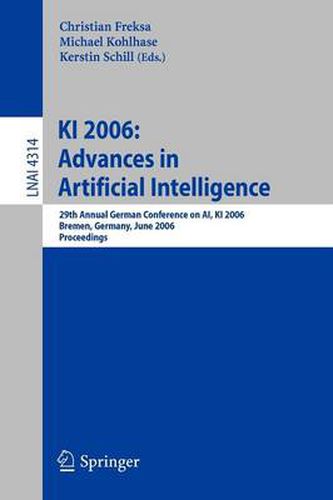 Cover image for KI 2006: 29th Annual German Conference on AI, KI 2006, Bremen, Germany, June 14-17, 2006, Proceedings