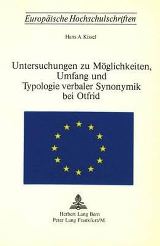 Cover image for Untersuchungen Zu Moeglichkeiten, Umfang Und Typologie Verbaler Synonymik Bei Otfried