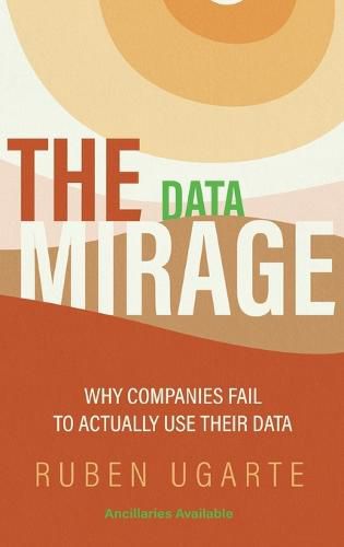 Cover image for Data Mirage: Why Companies Fail to Actually Use Their Data