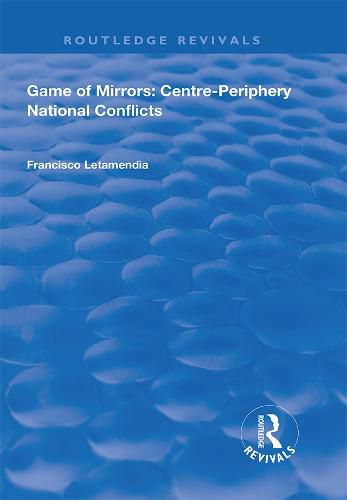 Cover image for Game of Mirrors: Centre-Periphery National Conflicts