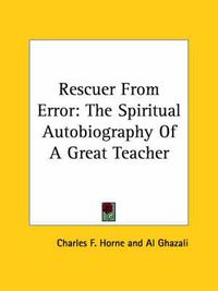 Cover image for Rescuer from Error: The Spiritual Autobiography of a Great Teacher