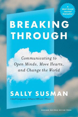 Cover image for Breaking Through: Communicating to Open Minds, Move Hearts, and Change the World
