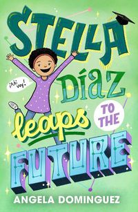 Cover image for Stella Diaz Leaps to the Future