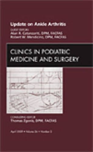 Cover image for Update on Ankle Arthritis, An Issue of Clinics in Podiatric Medicine and Surgery