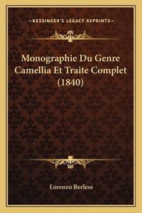 Cover image for Monographie Du Genre Camellia Et Traite Complet (1840)