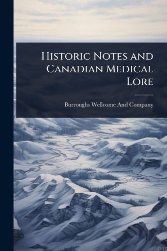 Cover image for Historic Notes and Canadian Medical Lore