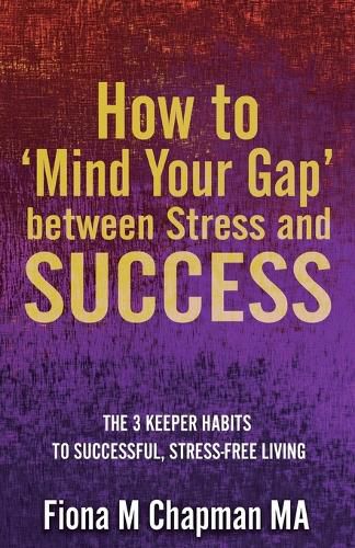 Cover image for How to 'Mind Your Gap' between Stress and Success