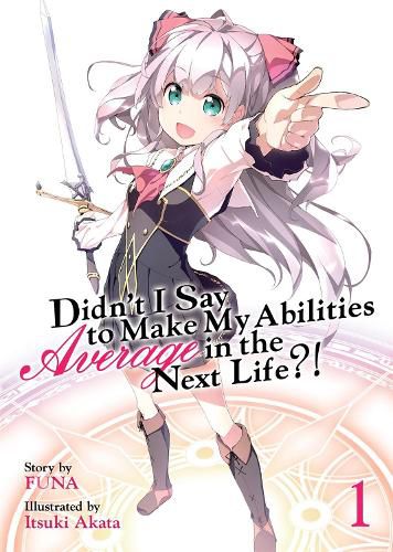 Cover image for Didn't I Say to Make My Abilities Average in the Next Life?! (Light Novel) Vol. 1