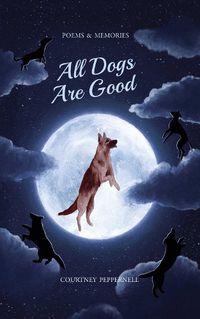 Cover image for All Dogs Are Good