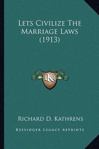 Cover image for Lets Civilize the Marriage Laws (1913)